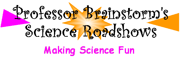 Professor Brainstorm's Science Roadshows - Making Science Fun